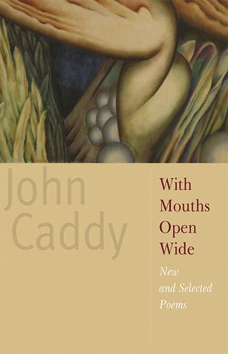 With Mouths Open Wide: New and Selected Poems 