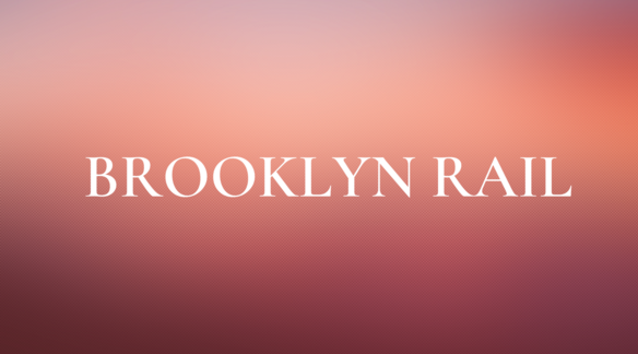 This is a title page for Brooklyn Rail with a gradient background of purple into orange.