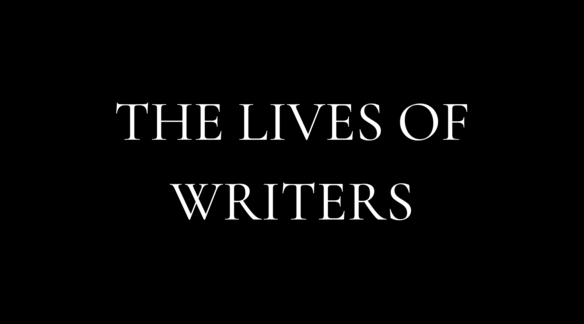 This is a black title screen with white letters that reads The Lives of Writers.