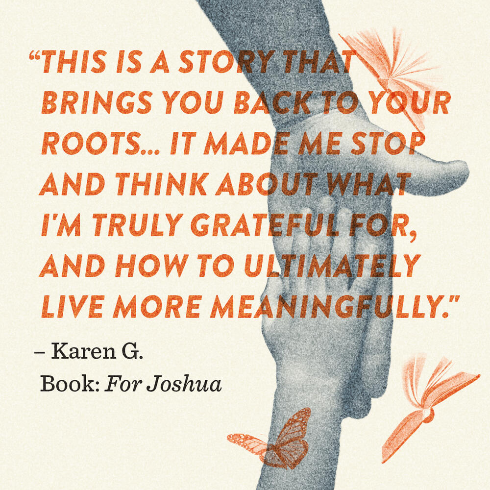 Reader impact quote "This is a story that brings you back to your roots... It made me stop and think about what I'm truly grateful for, and how to ultimately live more meaningfully."