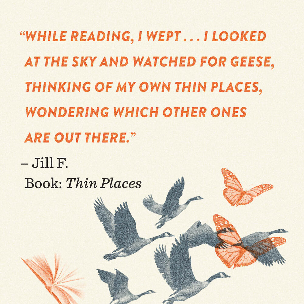 "While reading, I wept . . . I looked at the sky and watched for geese, thinking of my own thin places, wondering which other ones are out there."